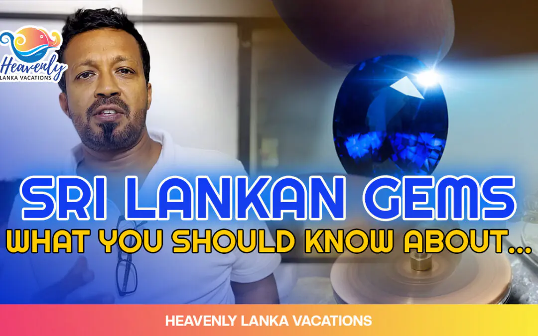 Sri Lankan Gems: What you should know about…